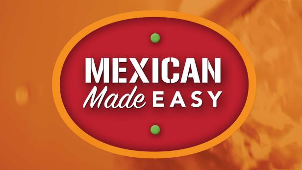 Mexican Made Easy | Cooking Channel