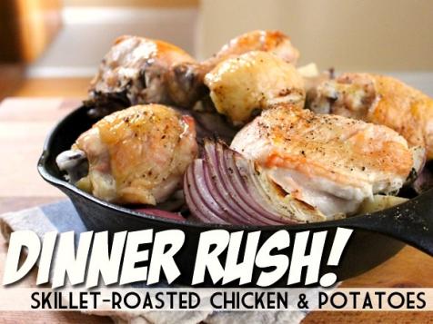 Dinner Rush! Skillet-Roasted Chicken & Potatoes
