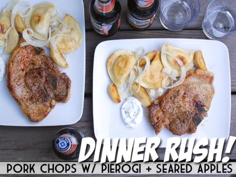 Dinner Rush! Pork Chops with Pierogi and Seared Apples